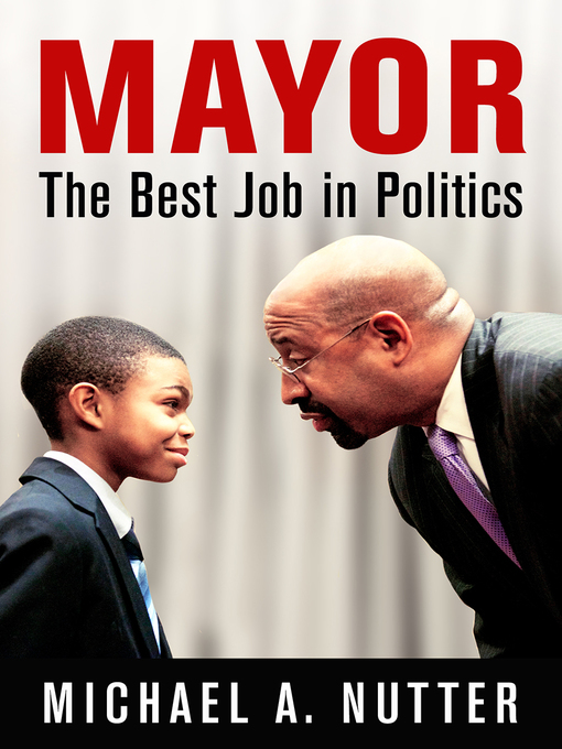 Title details for Mayor by Michael A. Nutter - Available